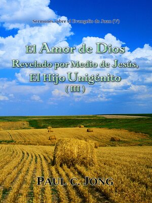 cover image of Sermones sobre el Evangelio de Juan (V)--El Amor de Dios Revelado por Medio de Jesús, El Hijo Unigénito (III)